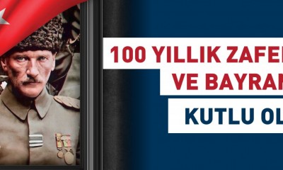 100 YILLIK ZAFERİMİZ VE BAYRAMIMIZ KUTLU OLSUN!