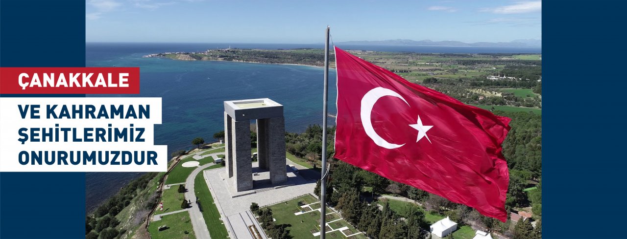 ÇANAKKALE VE KAHRAMAN ŞEHİTLERİMİZ ONURUMUZDUR