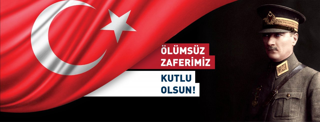 ÖLÜMSÜZ ZAFERİMİZ KUTLU OLSUN!