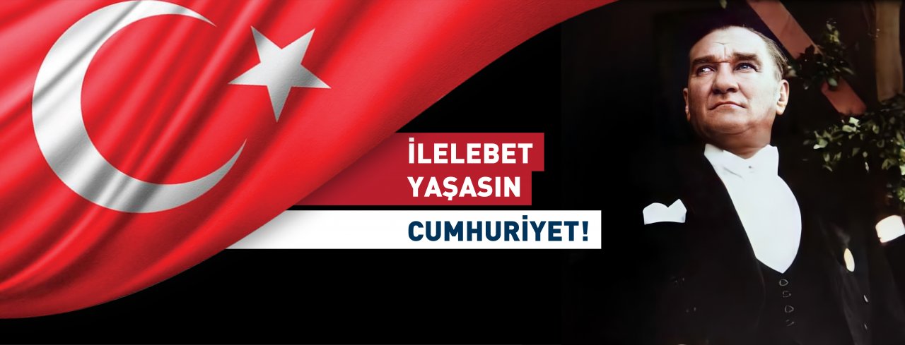 İLELEBET YAŞASIN CUMHURİYET!