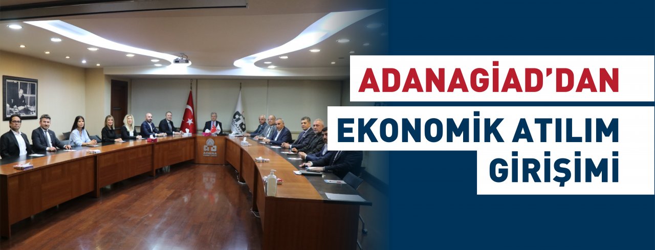 ADANAGİAD'DAN EKONOMİK ATILIM GİRİŞİMİ