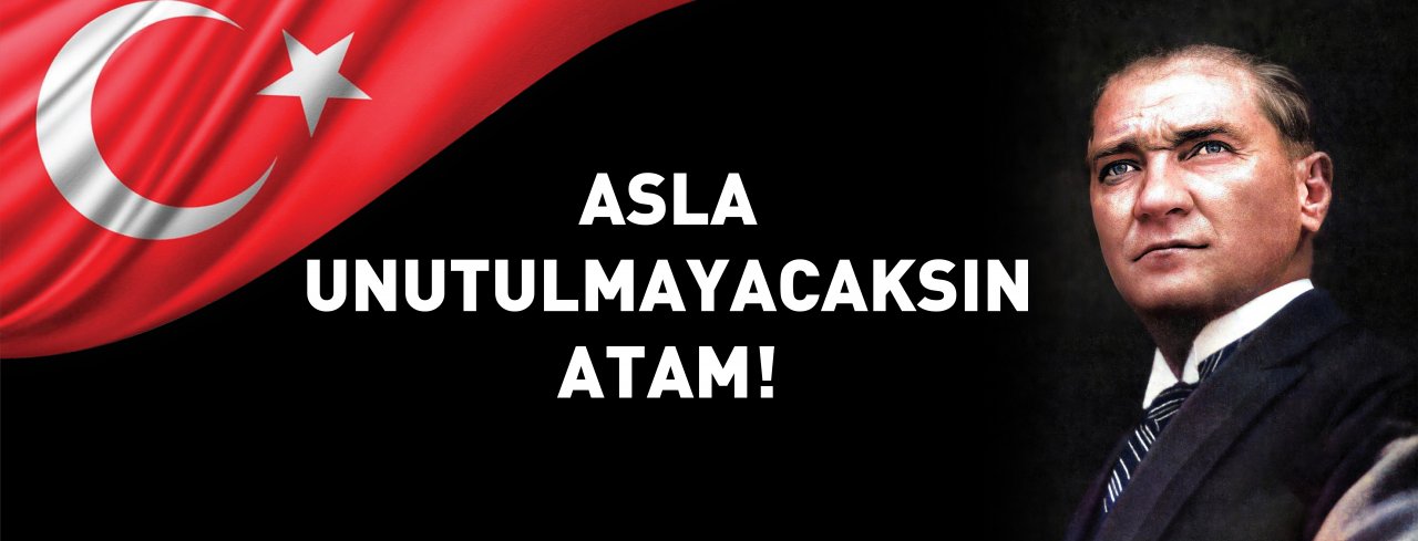 ASLA UNUTULMAYACAKSIN ATAM!