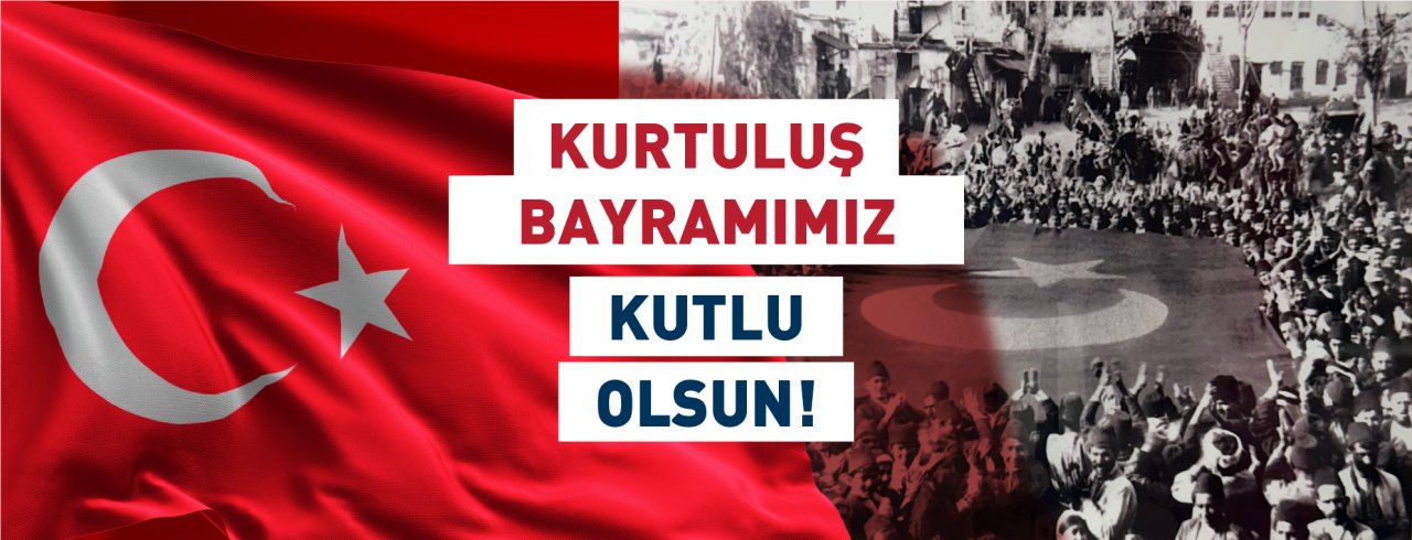 KURTULUŞ BAYRAMIMIZ KUTLU OLSUN